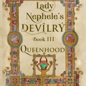 Lady Nephele’s Devilry Book III: Queenhood